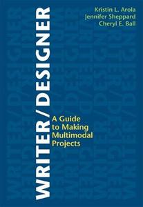 WriterDesigner A Guide to Making Multimodal Projects