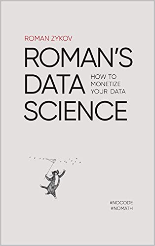 Roman's Data Science How to monetize your data