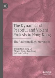 The Dynamics of Peaceful and Violent Protests in Hong Kong The Anti-extradition Movement