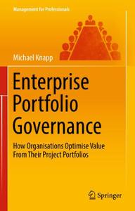 Enterprise Portfolio Governance How Organisations Optimise Value From Their Project Portfolios 