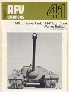 M103 Heavy Tank + M41 Light Tank (Walker Bulldog) (AFV Weapons Profile No. 41)