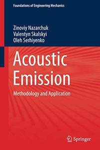 Acoustic Emission Methodology and Application