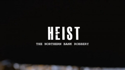 BBC - Heist The Northern Bank Robbery (2021)