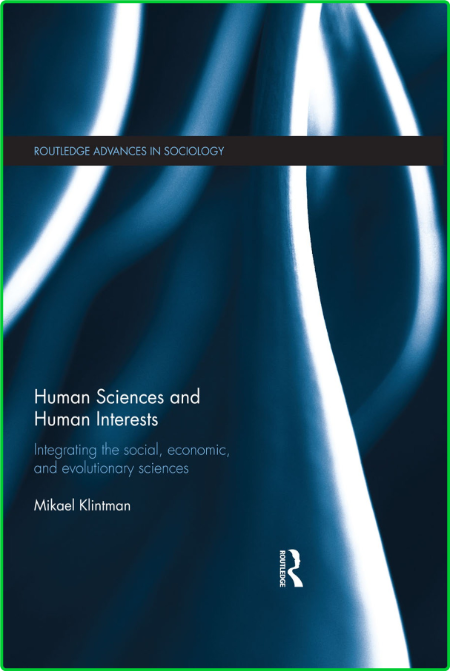 Human Sciences and Human Interests - Integrating the Social, Economic, and Evoluti...