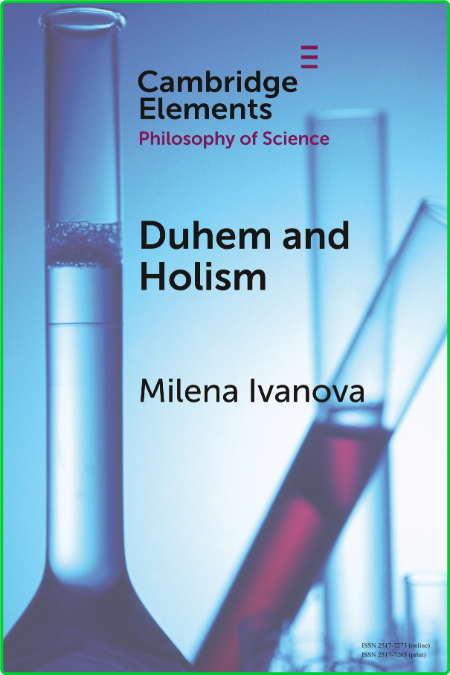 Duhem and Holism (Elements in the Philosophy of Science) Cd4826ab71ea26f39657e0af7fa7c8d9