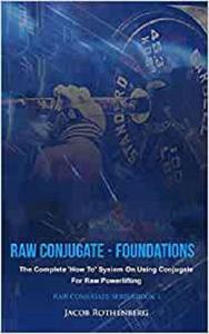 Raw Conjugate - Foundations The Complete 'How To' System On Using Conjugate For Raw Powerlifting