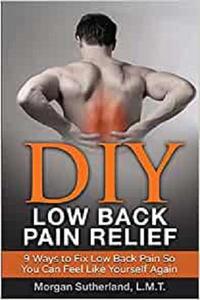 DIY Low Back Pain Relief 9 Ways To Fix Low Back Pain So You Can Feel Like Yourself Again
