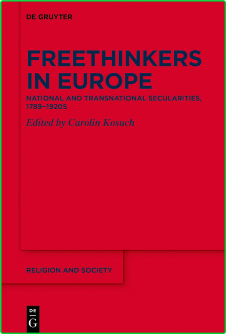 Freethinkers in Europe National and Transnational Secularities, 1789−1920s 653e5aabd8001b1de546bce9cf590eee