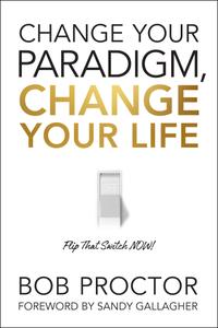 Change Your Paradigm, Change Your Life