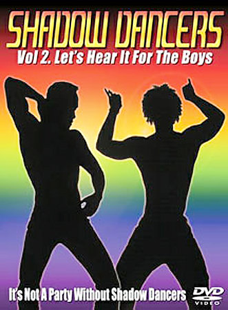 Shadow Dancers #2 - Let s Hear It For The Boys / Теневые Танцовщицы #2 - Давайте Услышим Это Для Мальчиков (Shadow Dancers) [2005 г., Adult Audience, Dance Music, Music Video, Pop Music Videos, Dance, Art, Dancers, Dancing, Muscles, DVDRip]