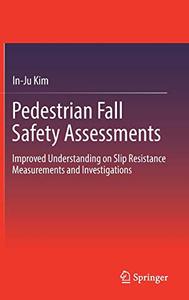 Pedestrian Fall Safety Assessments Improved Understanding on Slip Resistance Measurements and Investigations
