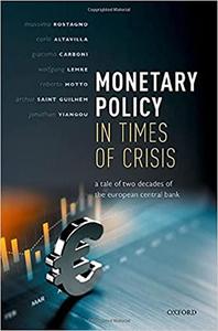 Monetary Policy in Times of Crisis A Tale of Two Decades of the European Central Bank
