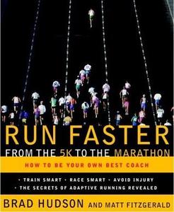 Run Faster from the 5K to the Marathon How to Be Your Own Best Coach