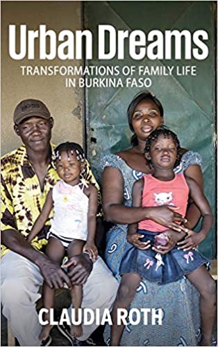 Urban Dreams: Transformations of Family Life in Burkina Faso