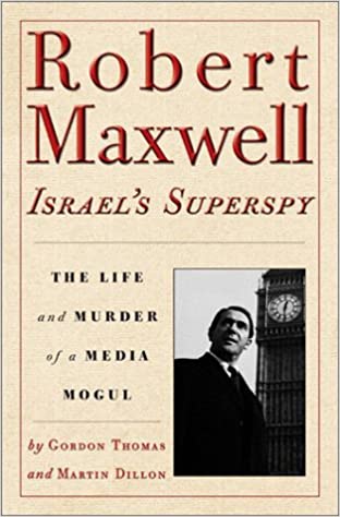 Robert Maxwell, Israel's Superspy: The Life and Murder of a Media Mogul [EPUB]