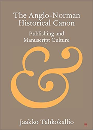 The Anglo Norman Historical Canon: Publishing and Manuscript Culture
