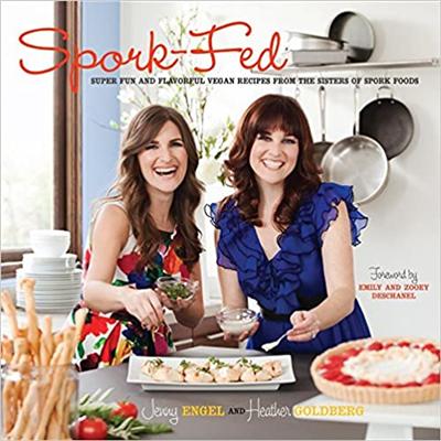 Spork Fed: Super Fun and Flavorful Vegan Recipes from the Sisters of Spork Foods