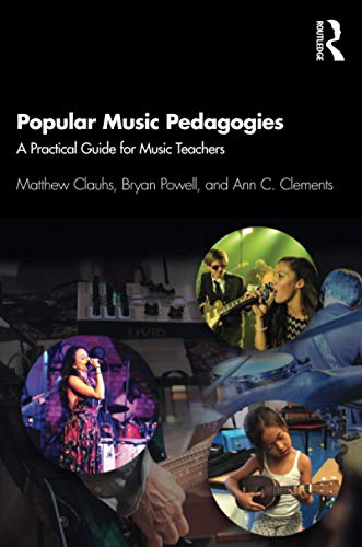 Popular Music Pedagogies: A Practical Guide for Music Teachers