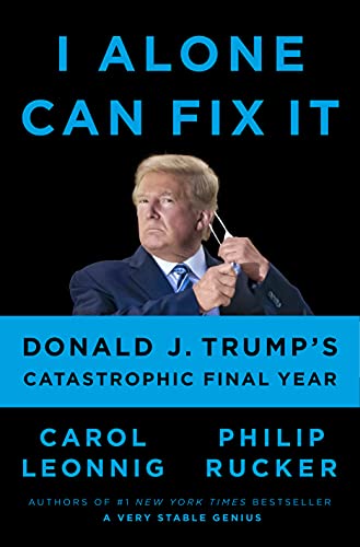 I Alone Can Fix It: Donald J. Trump's Catastrophic Final Year (True PDF)