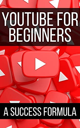 YouTube For Beginners: A Success Formula