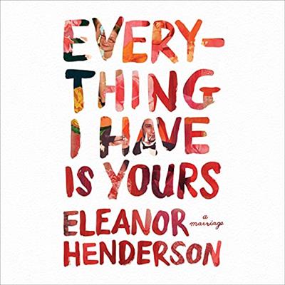Everything I Have Is Yours A Marriage [Audiobook]
