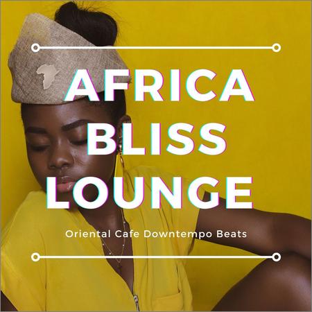 VA - Africa Bliss Lounge (Oriental Cafe Downtempo Beats) (2021)
