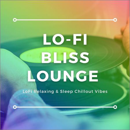 VA - Lo-Fi Bliss Lounge (LoFi Relaxing & Sleep Chillout Vibes) (2021) (2021)
