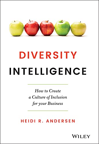 Diversity Intelligence: How to Create a Culture of Inclusion for your Business