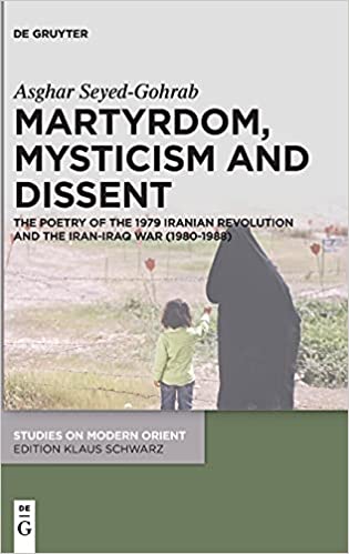 Martyrdom, Mysticism and Dissent: The Poetry of the Iranian Revolution and the Iran Iraq War (1980 1988)