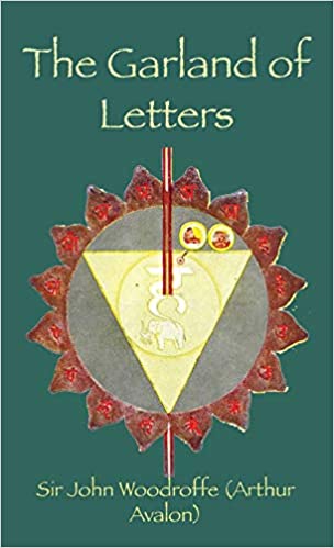 The Garland of Letters: STUDIES IN THE MANTRA ŚASTRA
