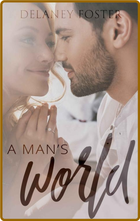 A Man's World (A Woman's Touch - Delaney Foster