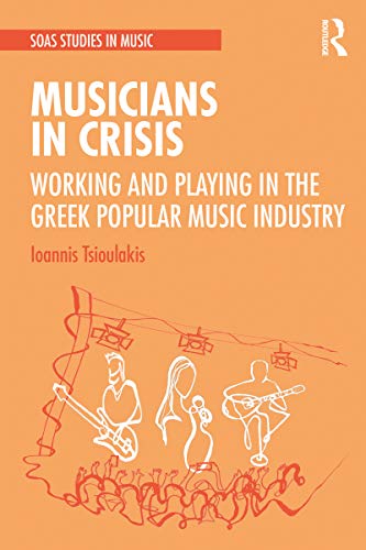 Musicians in Crisis: Working and Playing in the Greek Popular Music Industry