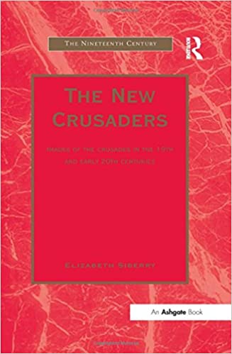 The New Crusaders: Images of the Crusades in the 19th and Early 20th Centuries