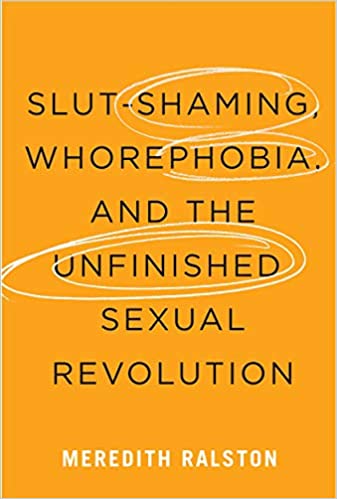 Slut Shaming, Whorephobia, and the Unfinished Sexual Revolution