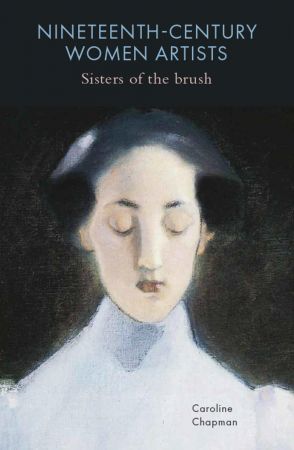 Nineteenth Century Women Artists: Sisters of the Brush