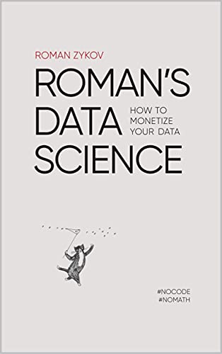 Roman's Data Science: How to monetize your data