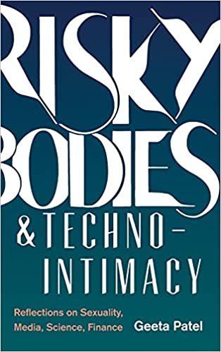 Risky Bodies & Techno Intimacy: Reflections on Sexuality, Media, Science, Finance