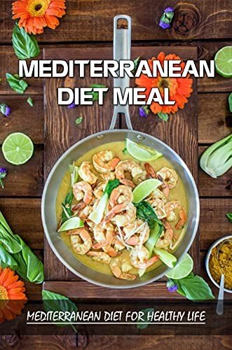 Mediterranean Diet Meal: Mediterranean Diet For Healthy Life: Mediterranean Keto Diet