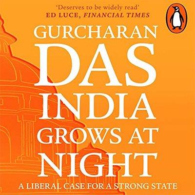 India Grows at Night A Liberal Case for a Strong State (Audiobook)