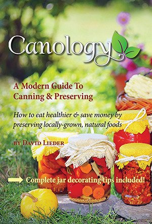 Canology   A Modern Guide   How To Eat Healthier & Save Money By Preserving Locally Grown Natural Foods