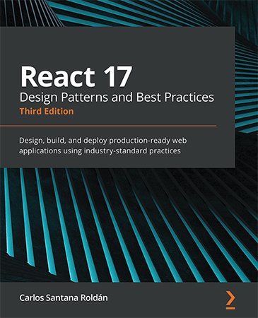 React 17 Design Patterns and Best Practices, 3rd Edition (True PDF)