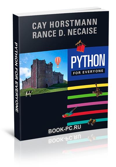 Cay Horstmann, Rance Necaise - Python for Everyone