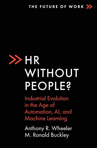 HR Without People?: Industrial Evolution in the Age of Automation, AI, and Machine Learning (The Future of Work)