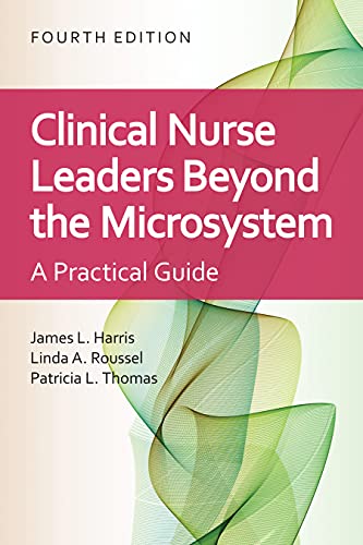 Clinical Nurse Leaders: Beyond the Microsystem, 4th Edition