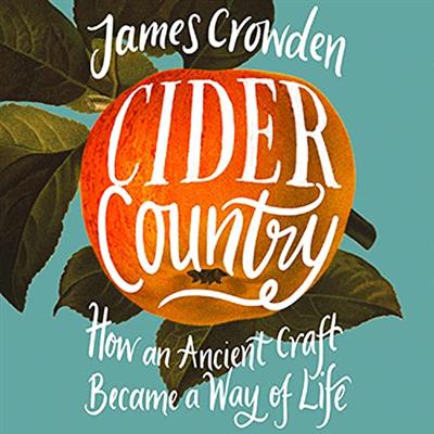 Cider Country How an Ancient Craft Became a Way of Life [Audiobook]