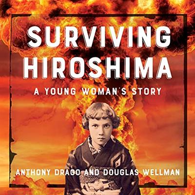 Surviving Hiroshima A Young Woman's Story [Audiobook]