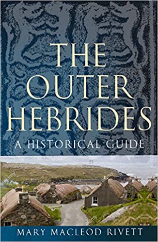 The Outer Hebrides A Historical Guide