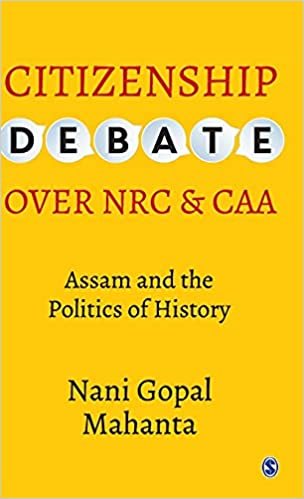 Citizenship Debate over NRC and CAA: Assam and the Politics of History