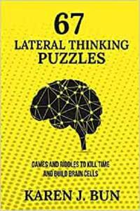 67 Lateral Thinking Puzzles Games And Riddles To Kill Time And Build Brain Cells