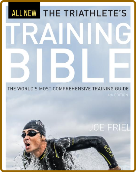 The Triathlete's Training Bible - The World's Most Comprehensive Training Guide